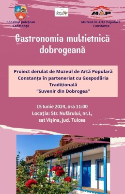 Evenimentul „Gastronomie multietnică dobrogeană”, organizat de către Muzeul de Artă Populară Constanța 